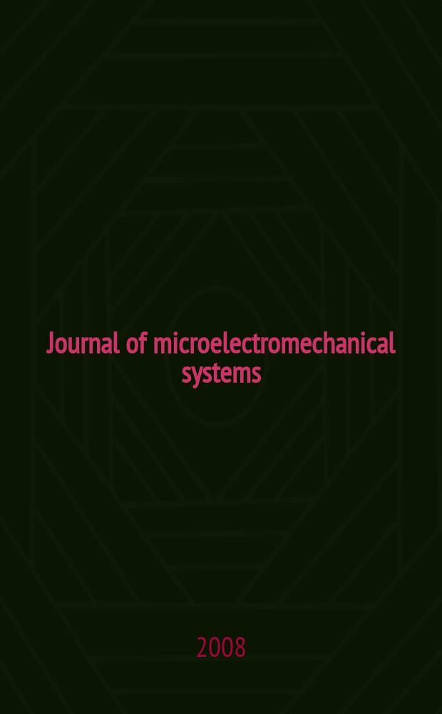 Journal of microelectromechanical systems : A joint IEEE and ASME publ. on microstructures, microactuators, microsensors, and microsystems. Vol. 17, № 4