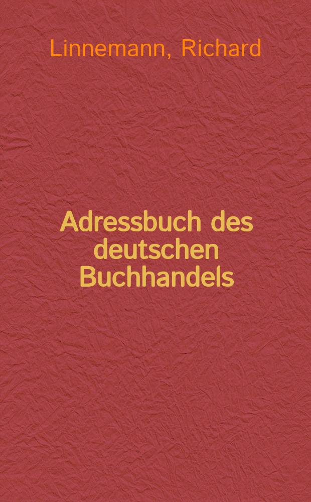 Adressbuch des deutschen Buchhandels : Bearb. von der Adressbücherredaktion der geschäftsstelle des Börsenvereins der deutschen Buchhändler zu Leipzig. Jg. 96 : Mit Bildnis und Lebensbeschreibung