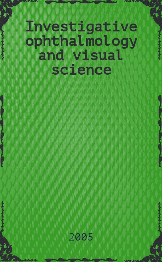 Investigative ophthalmology and visual science : A journal of clinical a basic research. Offic. publ. of the Assoc. for research in vision a. ophthalmology. Vol. 46, № 9