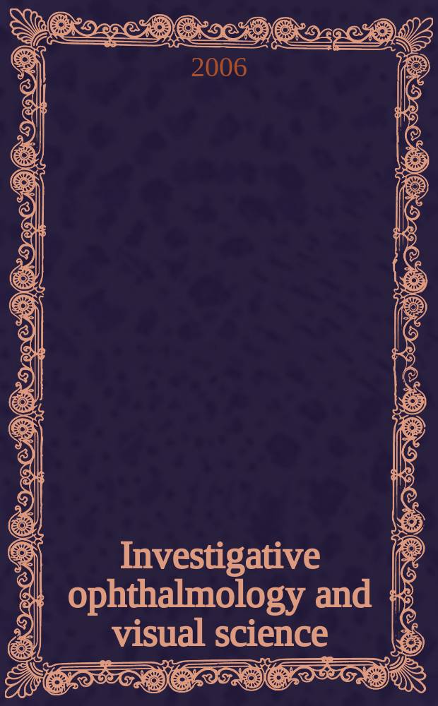 Investigative ophthalmology and visual science : A journal of clinical a basic research. Offic. publ. of the Assoc. for research in vision a. ophthalmology. Vol. 47, № 2