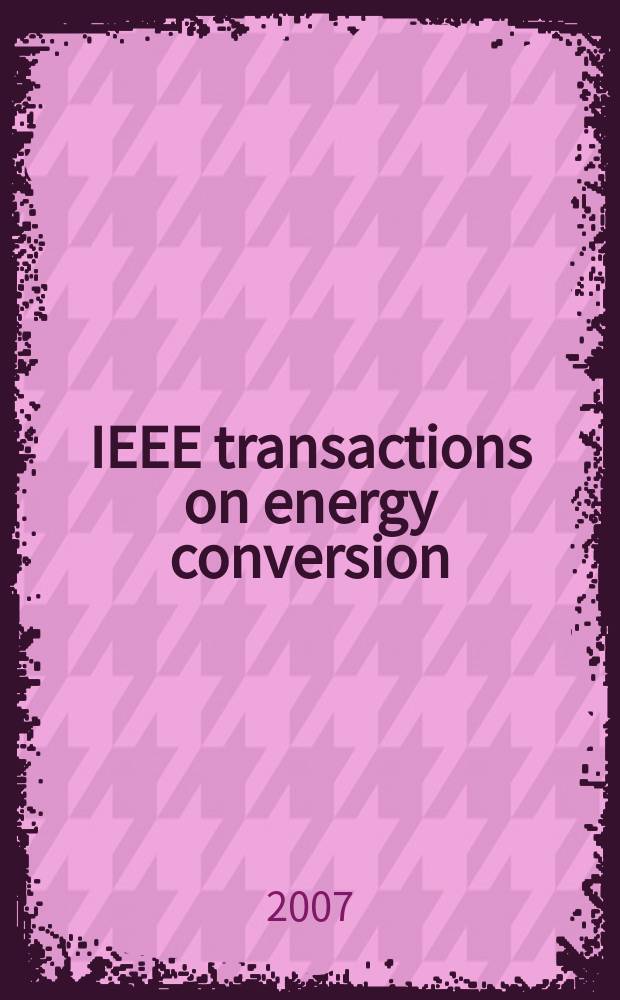 IEEE transactions on energy conversion : A publ. of the IEEE power engineering soc. Vol. 22, № 2