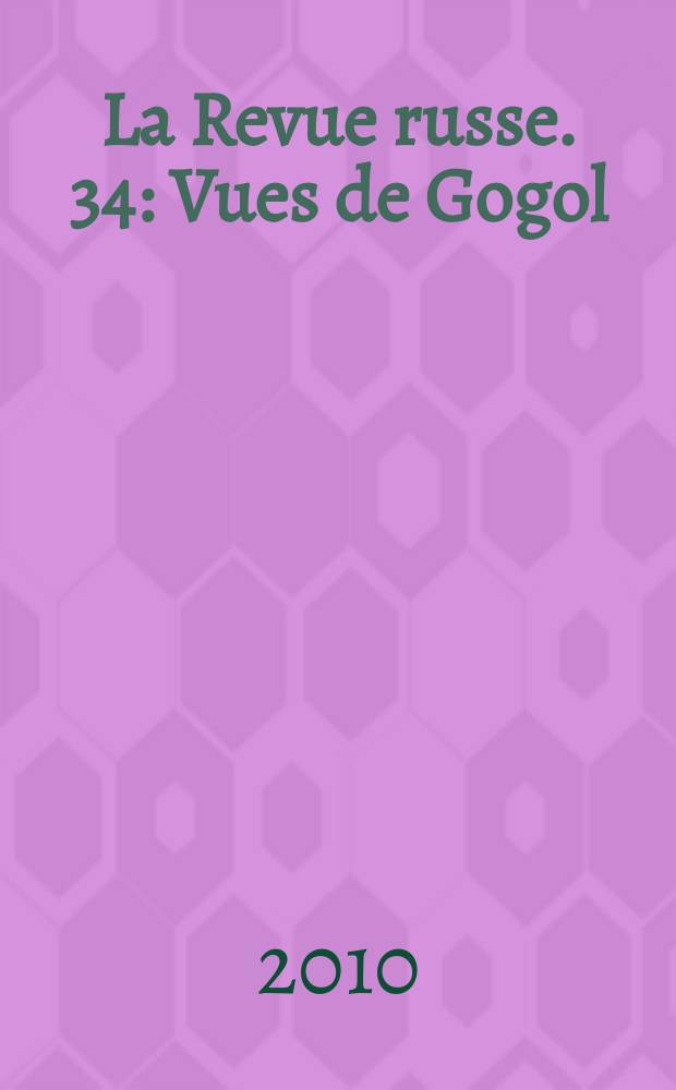 La Revue russe. 34 : Vues de Gogol