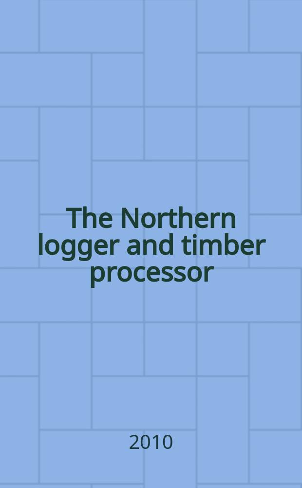 The Northern logger and timber processor : Publ. monthly by the Northeastern loggers' assoc. Vol. 58, № 10