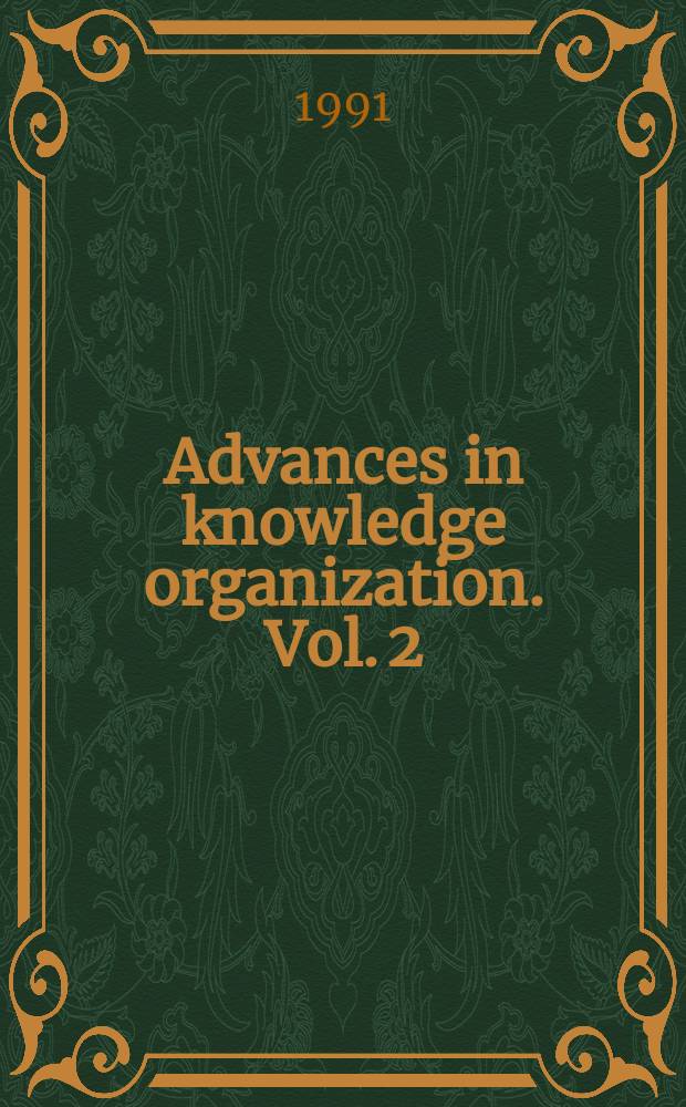 Advances in knowledge organization. Vol. 2 : Tools for knowledge organization and the human interface = Инструменты для организации знаний и интерфейса человека