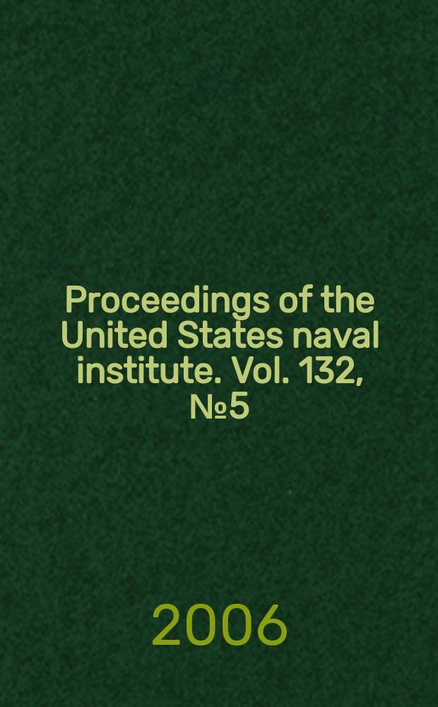 Proceedings of the United States naval institute. Vol. 132, № 5 (1239)