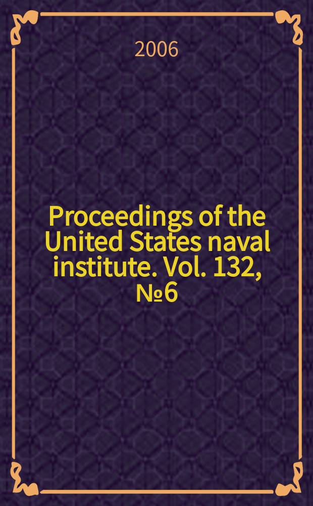 Proceedings of the United States naval institute. Vol. 132, № 6 (1240)