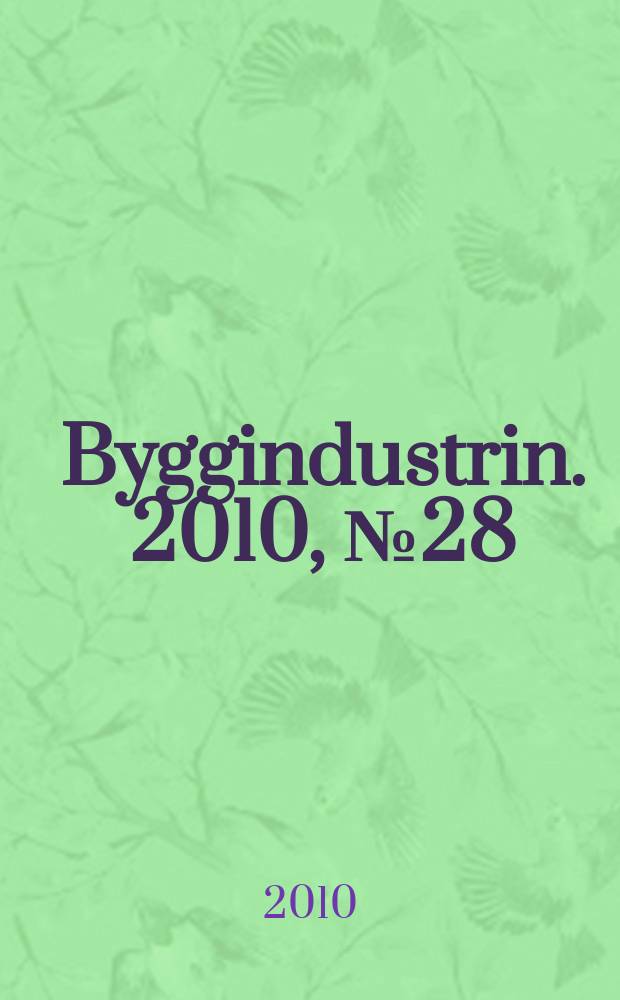 Byggindustrin. 2010, № 28