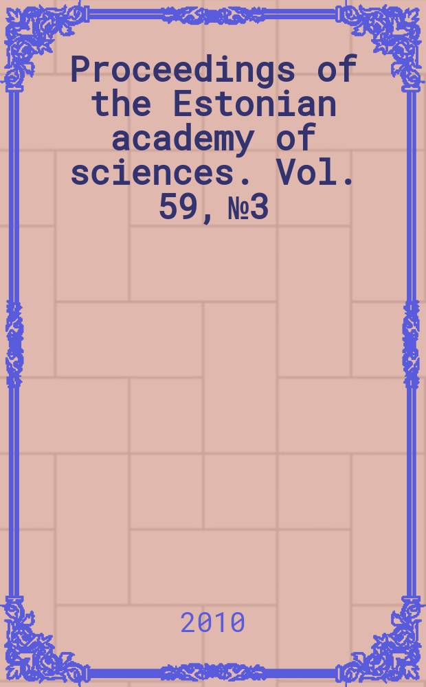 Proceedings of the Estonian academy of sciences. Vol. 59, № 3