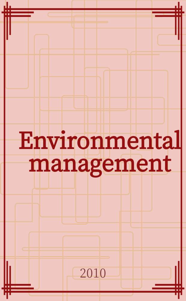 Environmental management : An intern. j. for decision makers a. scientists. Vol. 45, № 6