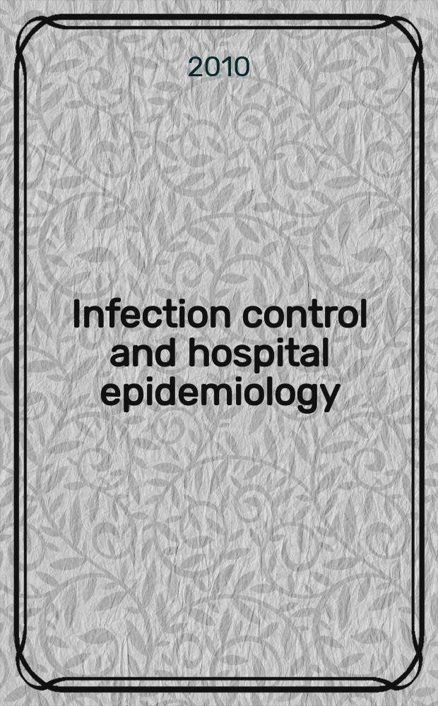 Infection control and hospital epidemiology : The offic. j. of the Soc. of hospital epidemiologists of America. Vol. 31, № 10