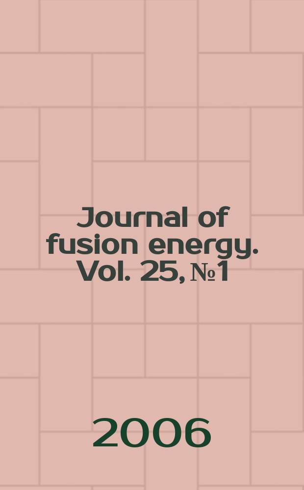 Journal of fusion energy. Vol. 25, № 1/2