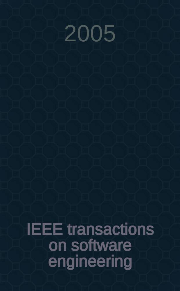 IEEE transactions on software engineering : A publ. of the IEEE computer soc. Vol. 31, № 7