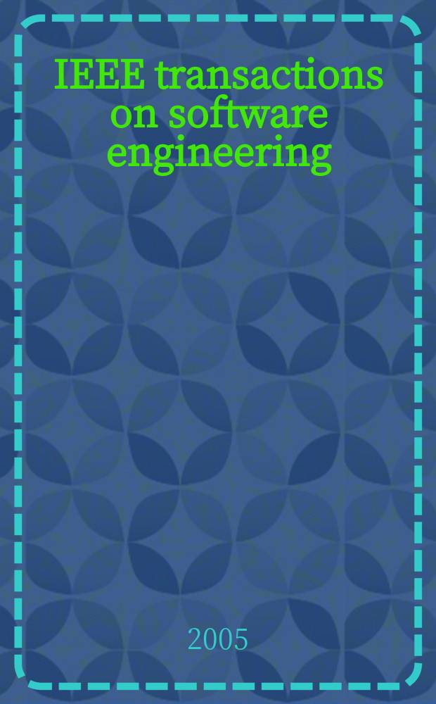 IEEE transactions on software engineering : A publ. of the IEEE computer soc. Vol. 31, № 8