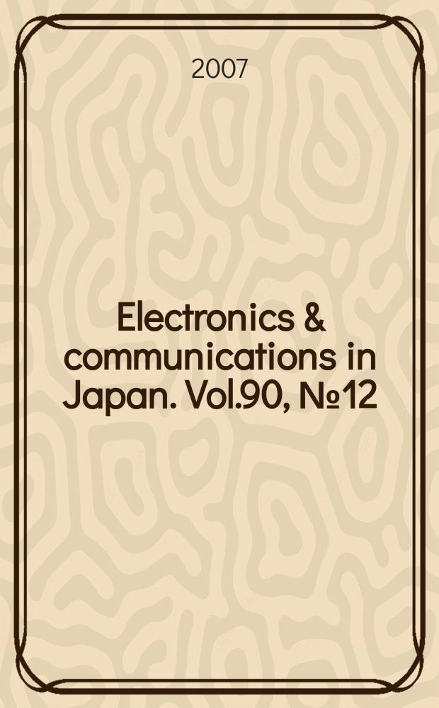 Electronics & communications in Japan. Vol.90, №12