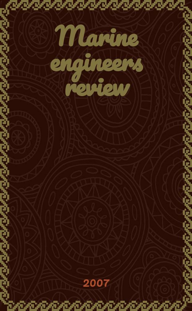 Marine engineers review : Journal of the Inst. of marine engineers. 2007, July/Aug.