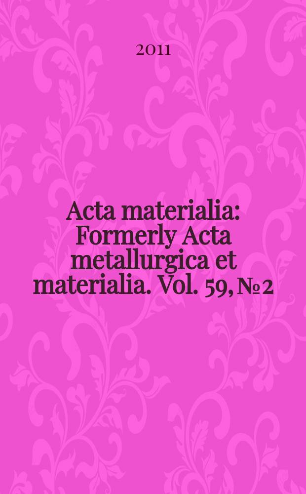 Acta materialia : Formerly Acta metallurgica et materialia. Vol. 59, № 2