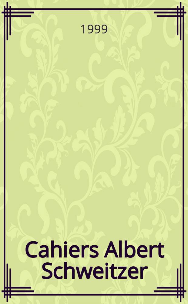 Cahiers Albert Schweitzer : organe de l'Association française de ses amis. 1999, № 117