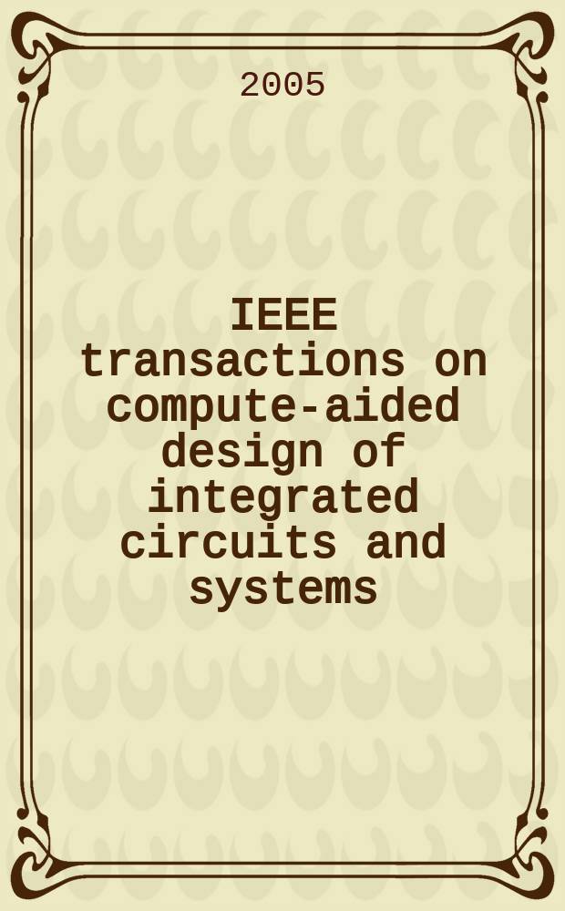 IEEE transactions on compute-aided design of integrated circuits and systems : A publ. of the IEEE circuits a. systems soc. Vol. 24, № 4