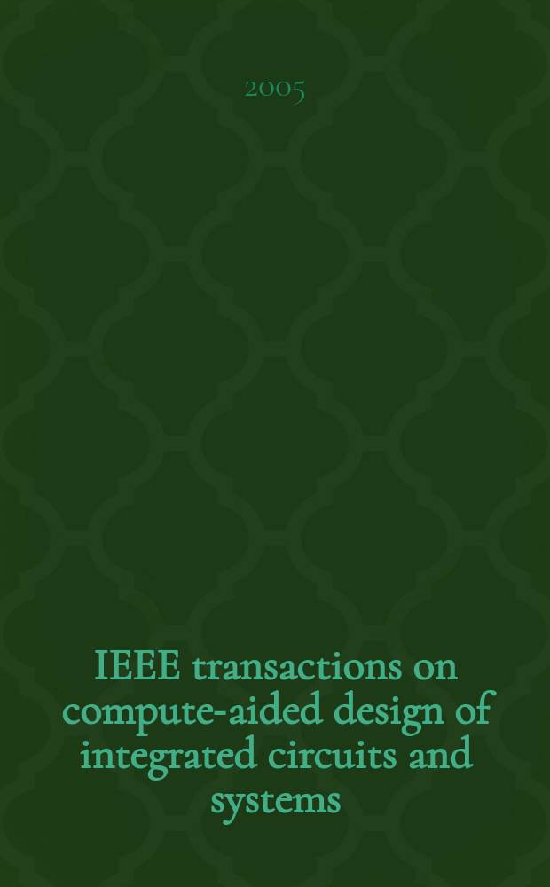 IEEE transactions on compute-aided design of integrated circuits and systems : A publ. of the IEEE circuits a. systems soc. Vol. 24, № 7