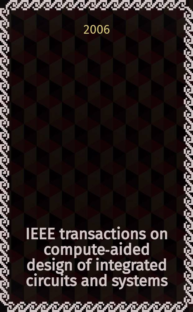 IEEE transactions on compute-aided design of integrated circuits and systems : A publ. of the IEEE circuits a. systems soc. Vol. 25, № 3