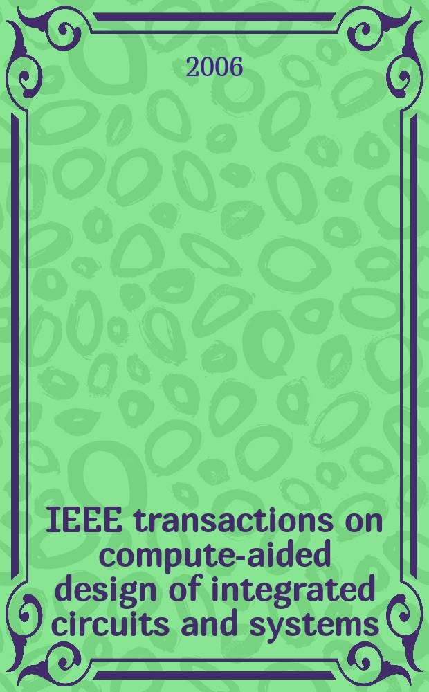 IEEE transactions on compute-aided design of integrated circuits and systems : A publ. of the IEEE circuits a. systems soc. Vol. 25, № 6