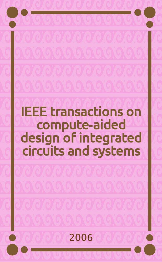 IEEE transactions on compute-aided design of integrated circuits and systems : A publ. of the IEEE circuits a. systems soc. Vol. 25, № 7