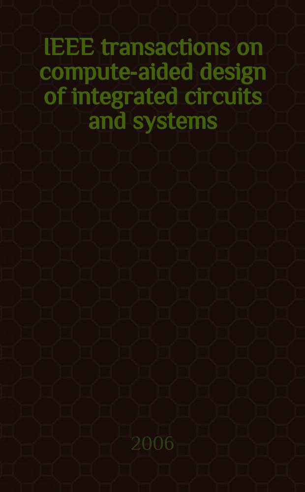 IEEE transactions on compute-aided design of integrated circuits and systems : A publ. of the IEEE circuits a. systems soc. Vol. 25, № 11