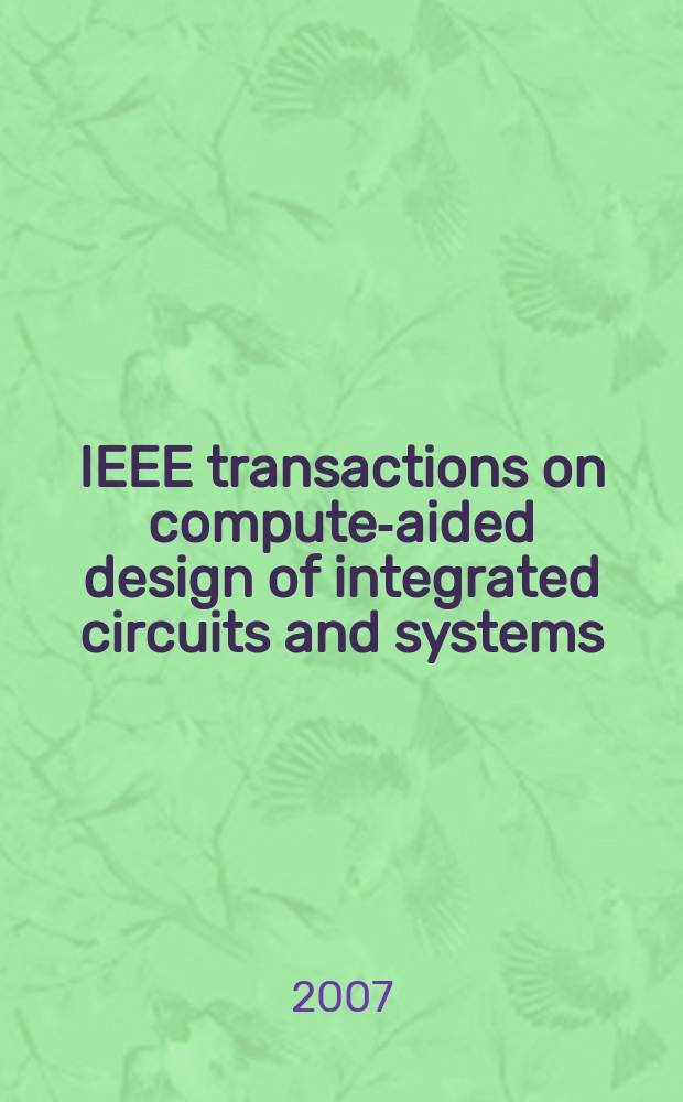 IEEE transactions on compute-aided design of integrated circuits and systems : A publ. of the IEEE circuits a. systems soc. Vol. 26, № 6