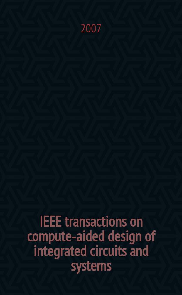 IEEE transactions on compute-aided design of integrated circuits and systems : A publ. of the IEEE circuits a. systems soc. Vol. 26, № 10