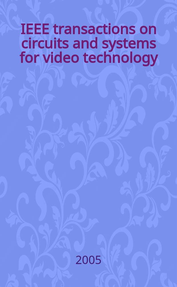 IEEE transactions on circuits and systems for video technology : A publ. of the circuits a. systems soc. Vol. 15, № 5