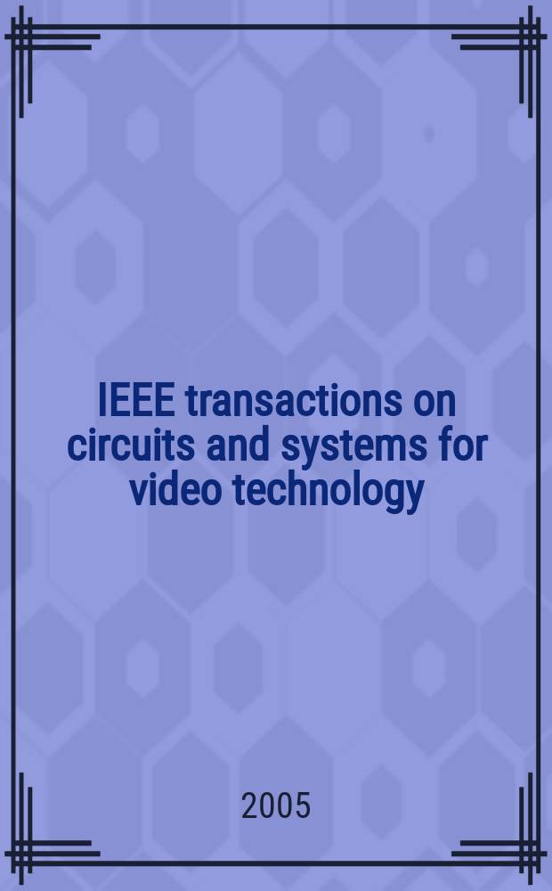 IEEE transactions on circuits and systems for video technology : A publ. of the circuits a. systems soc. Vol. 15, № 7