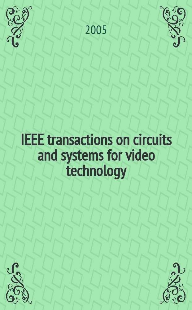 IEEE transactions on circuits and systems for video technology : A publ. of the circuits a. systems soc. Vol. 15, № 12