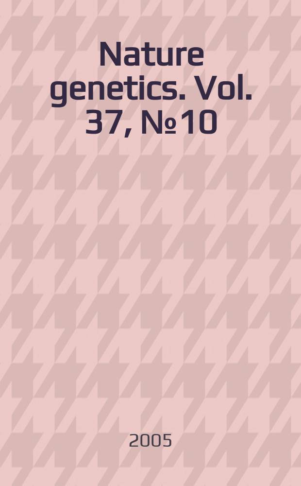 Nature genetics. Vol. 37, № 10