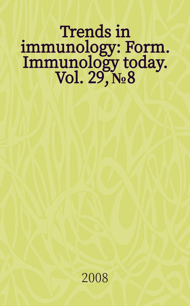 Trends in immunology : Form. Immunology today. Vol. 29, № 8