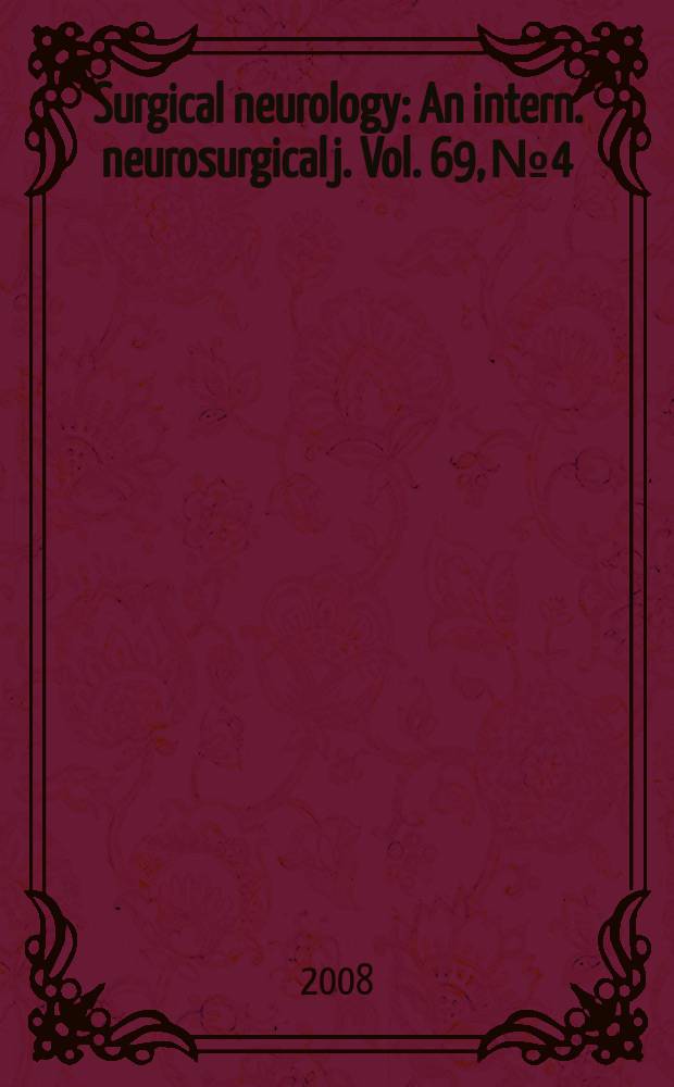 Surgical neurology : An intern. neurosurgical j. Vol. 69, № 4