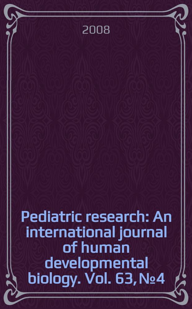 Pediatric research : An international journal of human developmental biology. Vol. 63, № 4