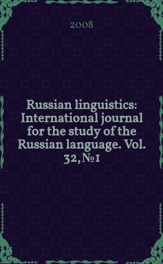 Russian linguistics : International journal for the study of the Russian language. Vol. 32, № 1
