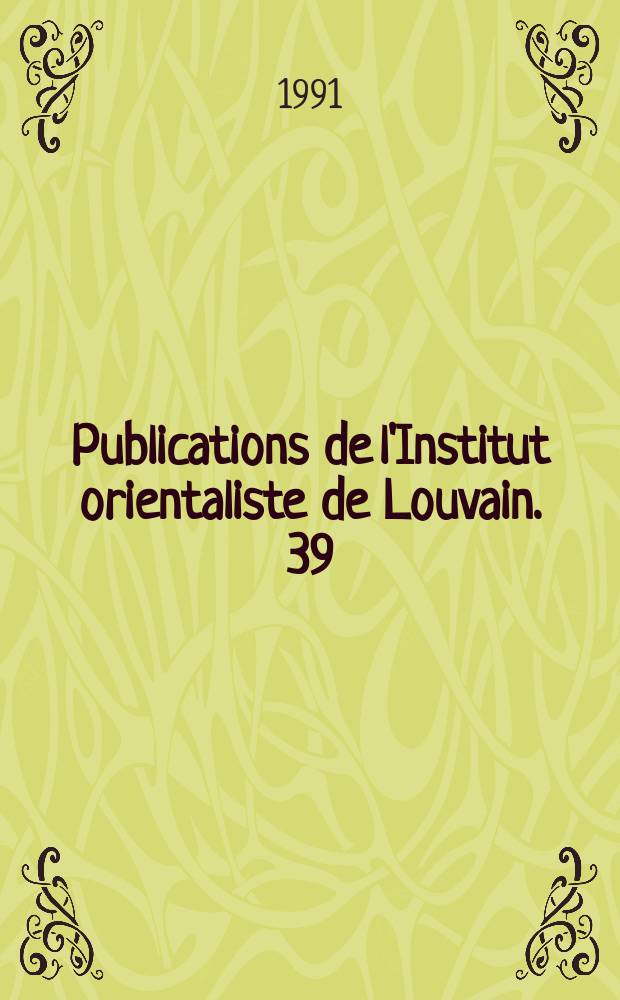 Publications de l'Institut orientaliste de Louvain. 39 : &Eacute;tudes sud-arabes = Исследования Южной Аравии