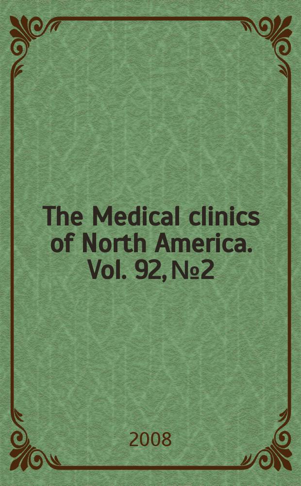 The Medical clinics of North America. Vol. 92, № 2 : Hospital medicine = Госпитальная медицина.