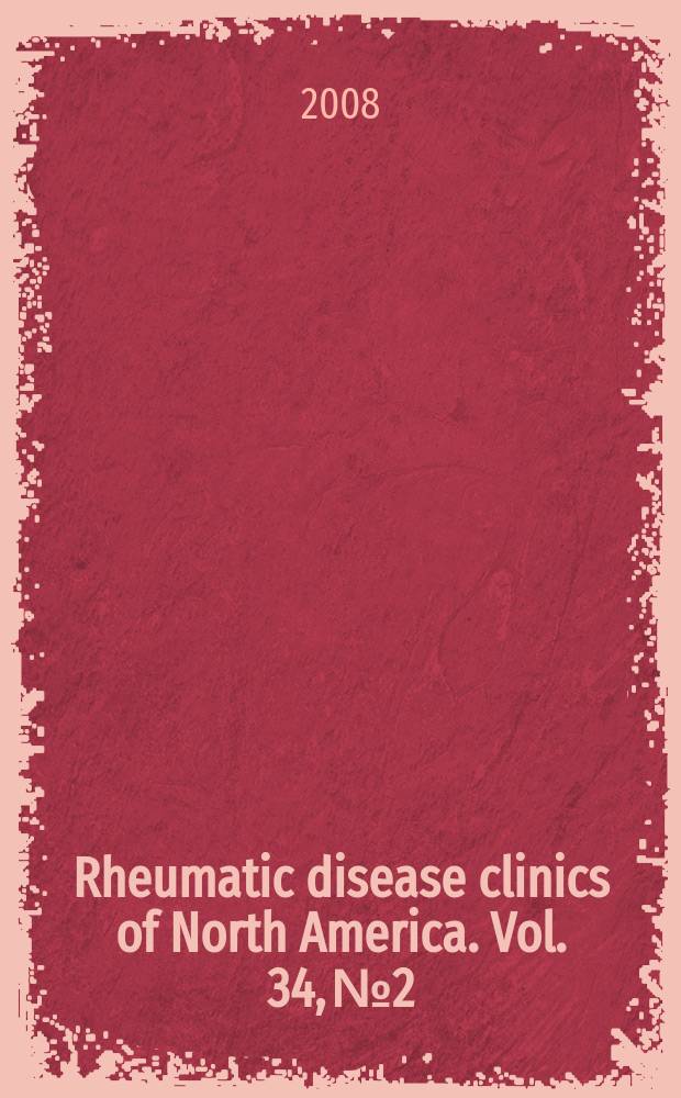 Rheumatic disease clinics of North America. Vol. 34, № 2 : Pain mechanisms and management in the rheumatic diseases = Механизмы боли и ее ведение при ревматических болезнях.