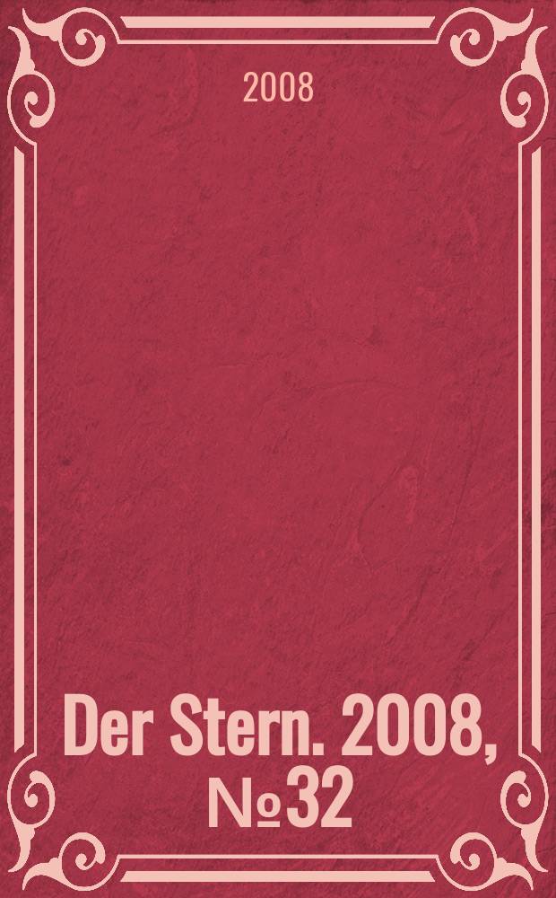 Der Stern. 2008, № 32