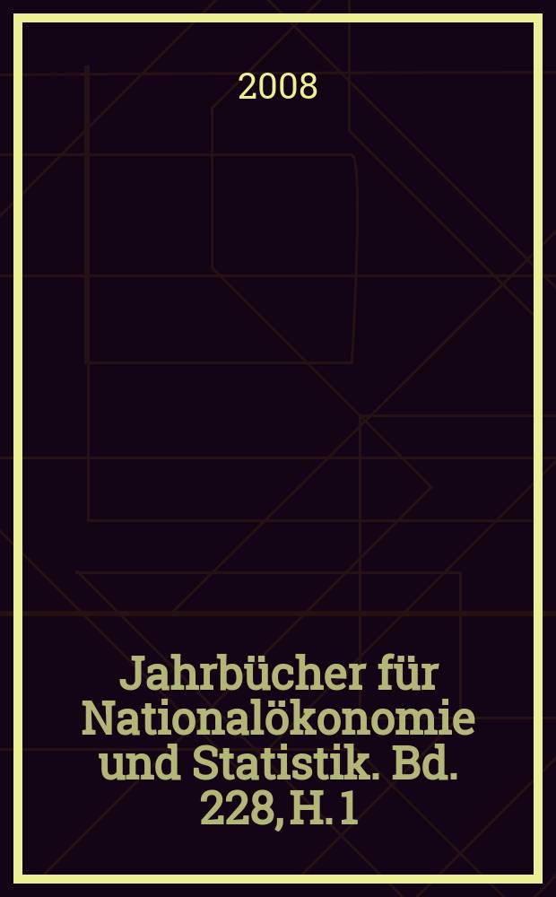 Jahrb&uuml;cher f&uuml;r National&ouml;konomie und Statistik. Bd. 228, H. 1