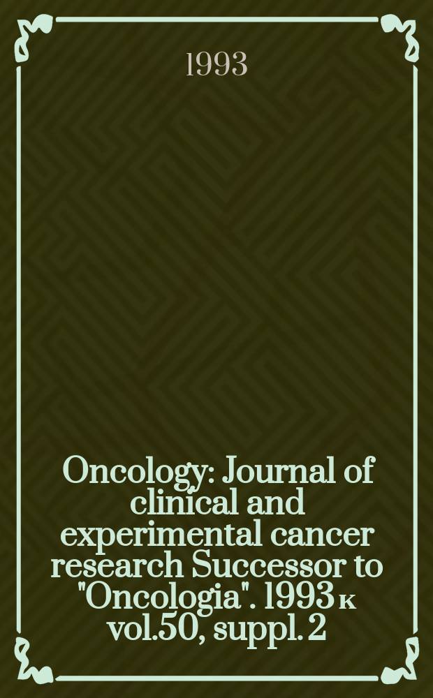 Oncology : Journal of clinical and experimental cancer research Successor to "Oncologia". 1993 к vol.50, suppl. 2 : Carboplatin
