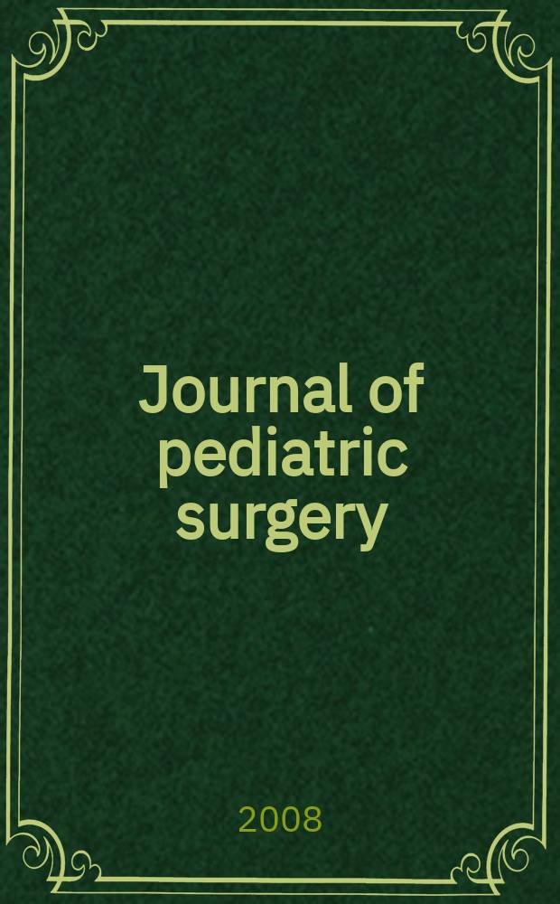Journal of pediatric surgery : Official journal of surgical sect. of the American acad. of pediatrics, Brit. association of paediatric surgeons, American pediatric surgical association etc. Vol. 43, № 2