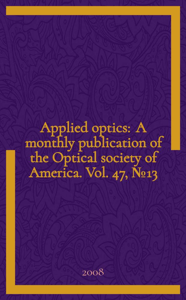Applied optics : A monthly publication of the Optical society of America. Vol. 47, № 13