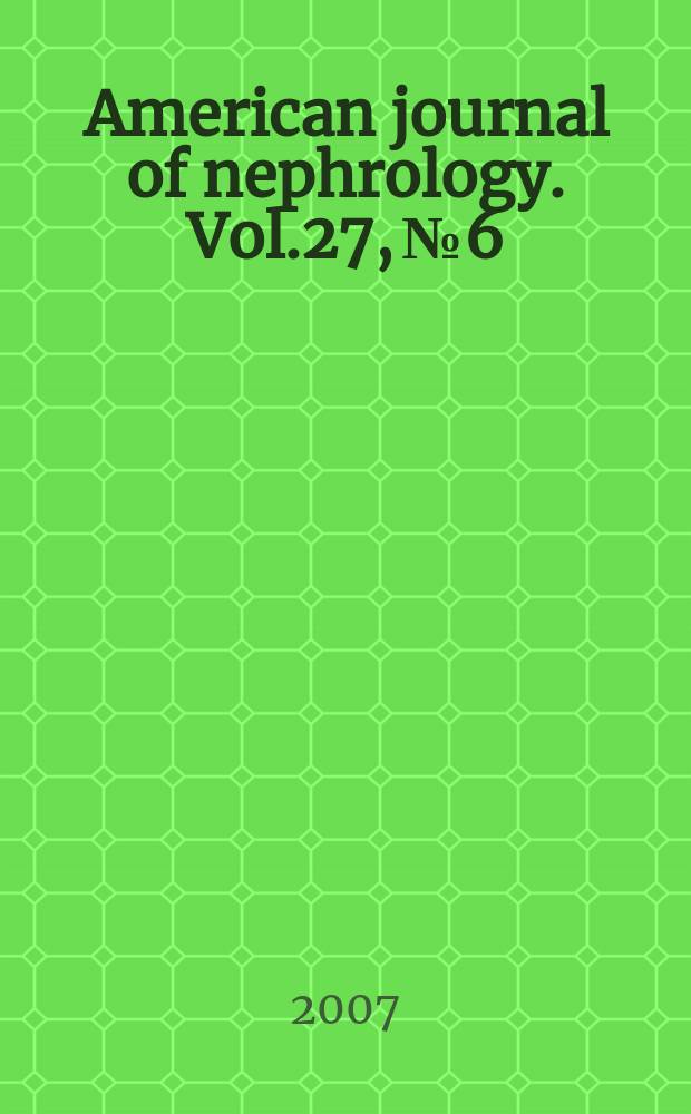 American journal of nephrology. Vol.27, № 6