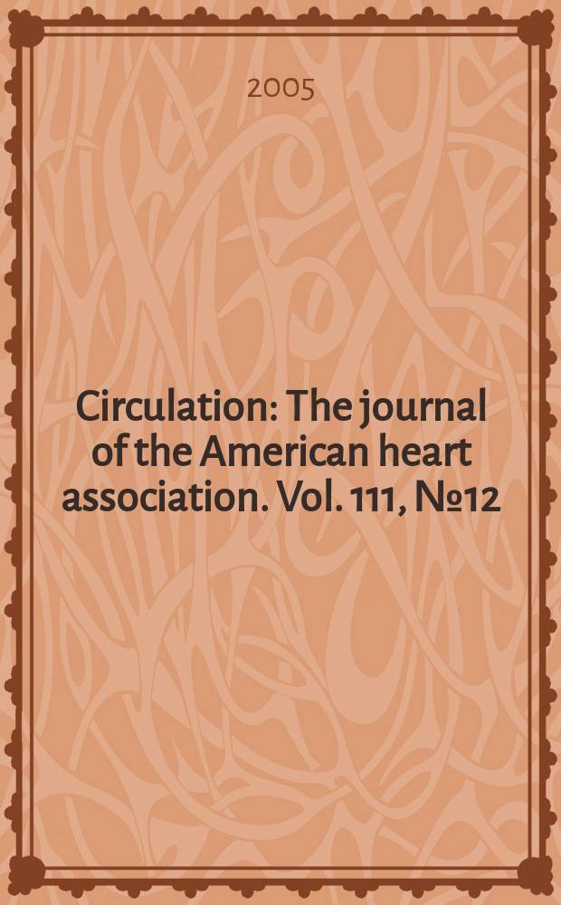 Circulation : The journal of the American heart association. Vol. 111, № 12