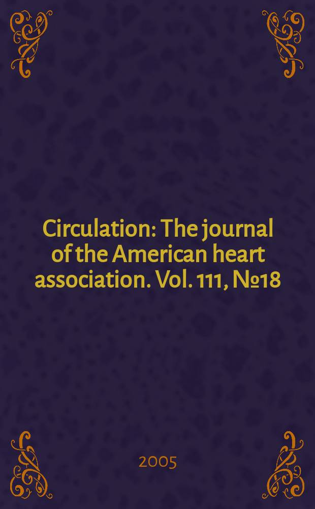 Circulation : The journal of the American heart association. Vol. 111, № 18