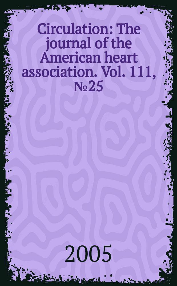 Circulation : The journal of the American heart association. Vol. 111, № 25