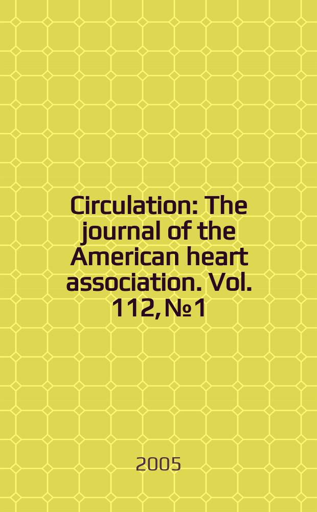 Circulation : The journal of the American heart association. Vol. 112, № 1